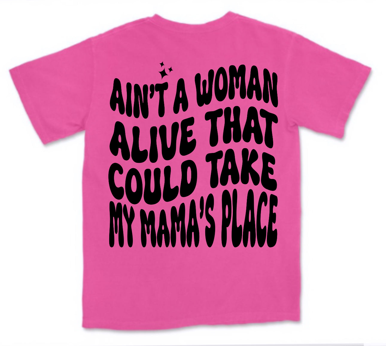 Ain’t a women alive take mamas place
