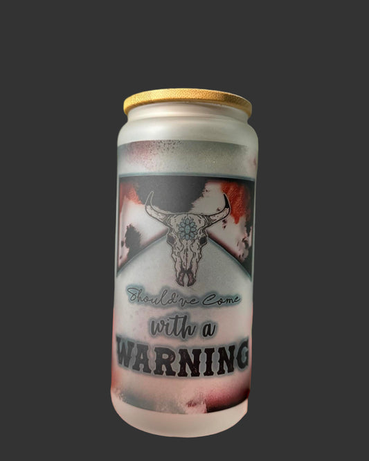 should have came with a warning glass libby cup