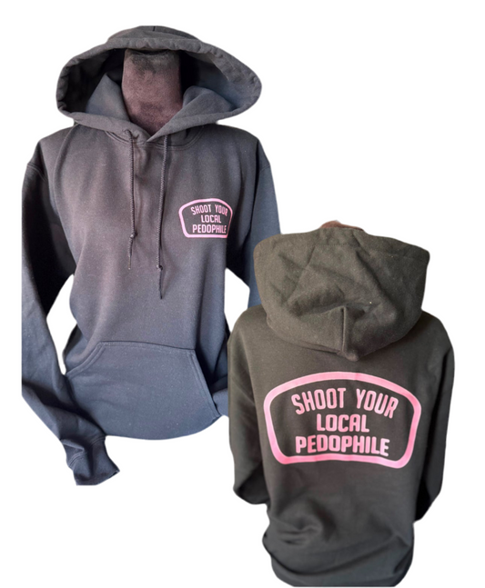 Shoot your local pedophile hoodie