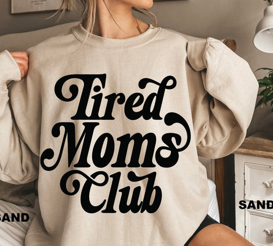 Tired moms club crewneck