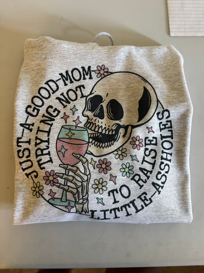 Just a good mom try not to raise little assholes hoodie