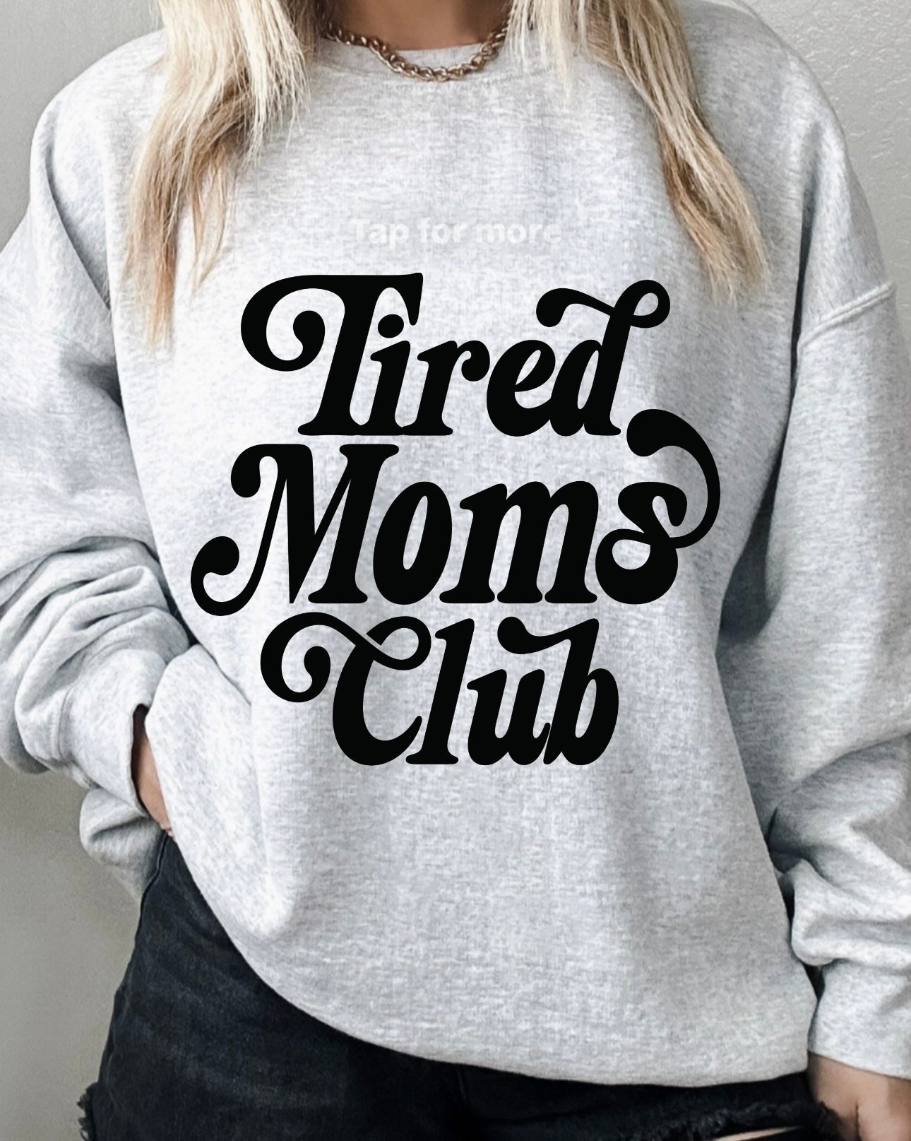 Tired moms club crewneck