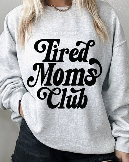 Tired moms club crewneck