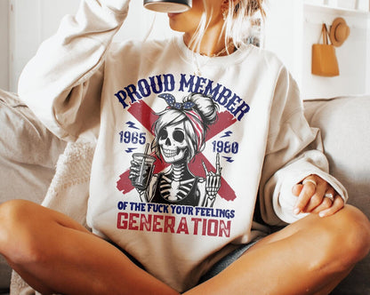 Proud member of a fuck your feelings generation