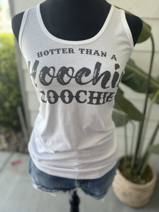 Hotter then a hoochie coochie tanktop