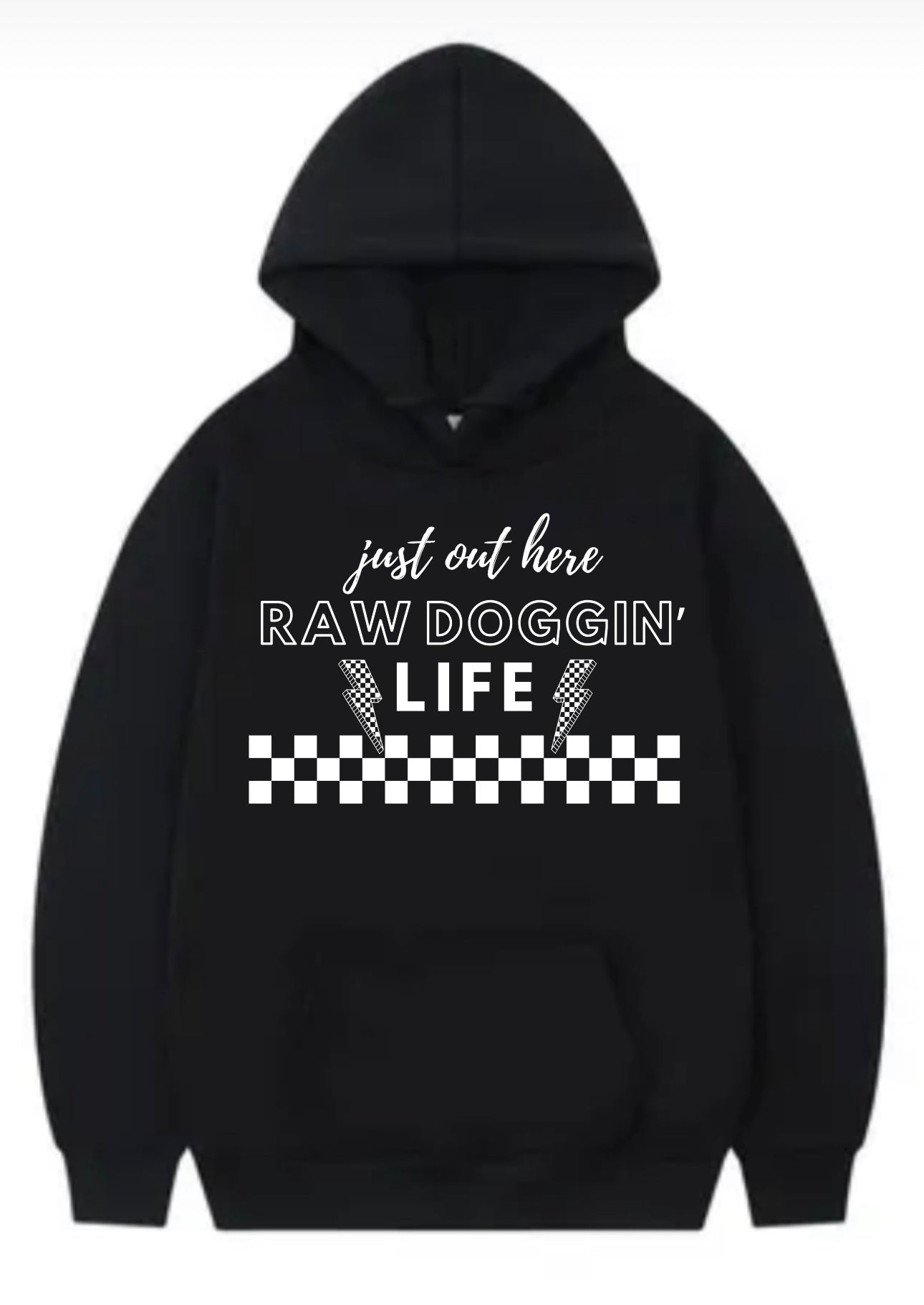 Just out here raw doggin life hoodie